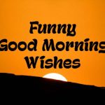 Funny Good Morning Wishes