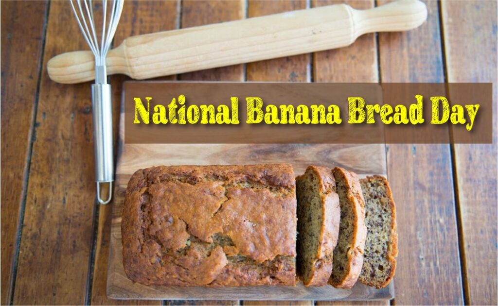 National Banana Bread Day