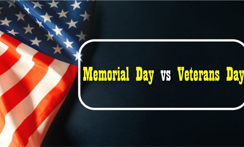 Memorial Day and Veterans Day