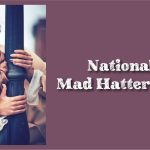 National Mad Hatter Day