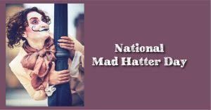 National Mad Hatter Day