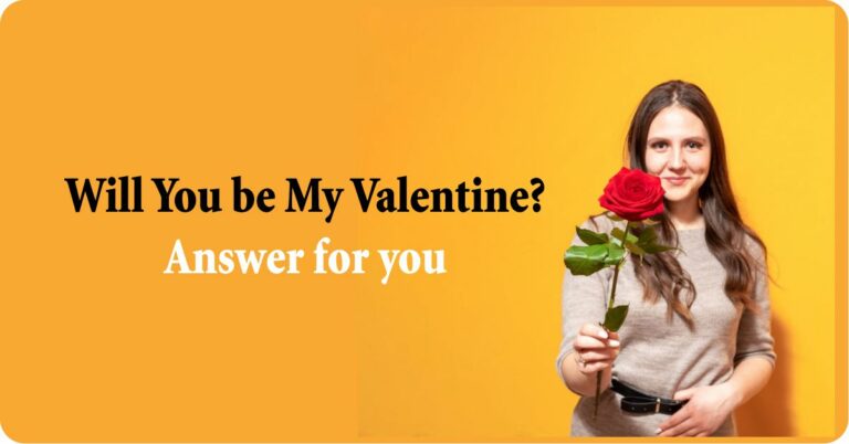 Will you be my Valentine Answer