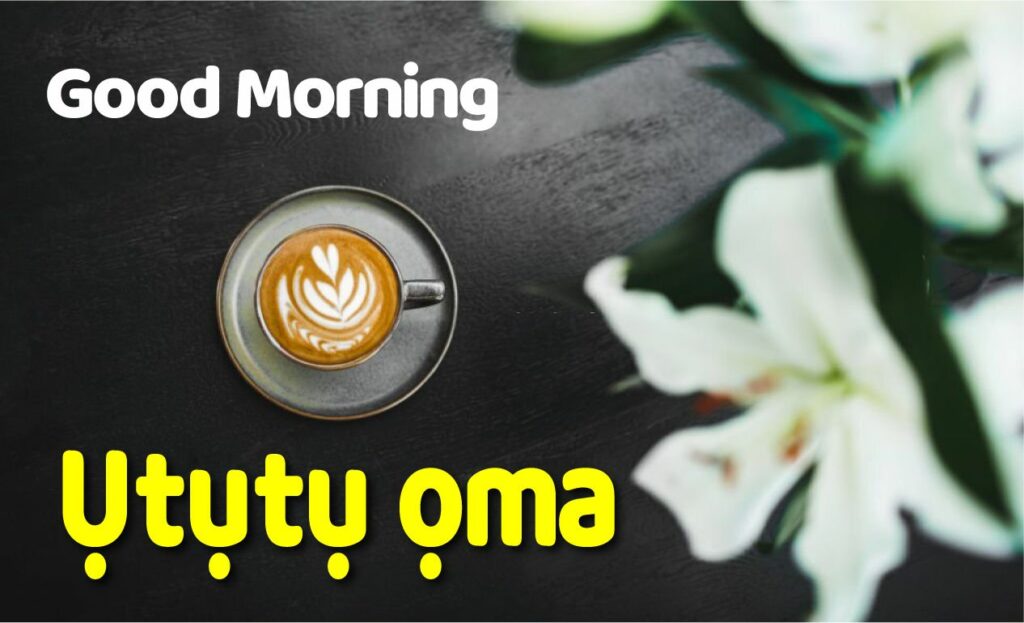 Good Morning in Igbo Language