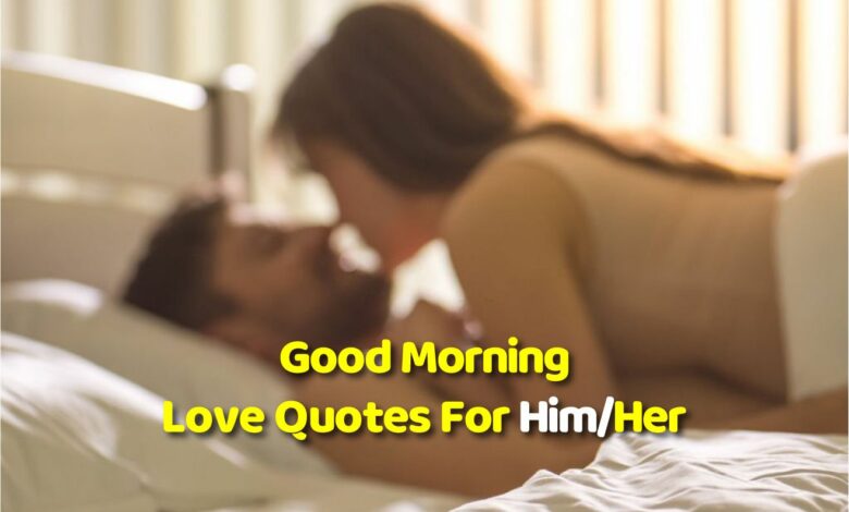 Good Morning Love Quotes For Him