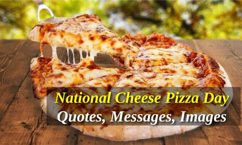 National Cheese Pizza Day Quotes