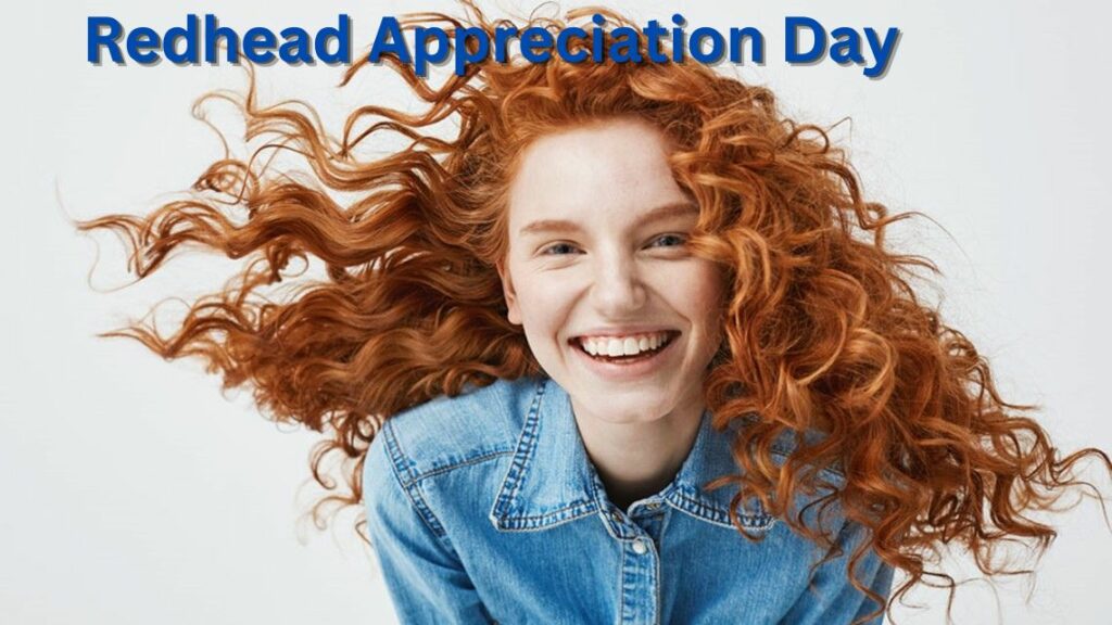 Redhead Appreciation Day 2025: History, Activities, Quotes