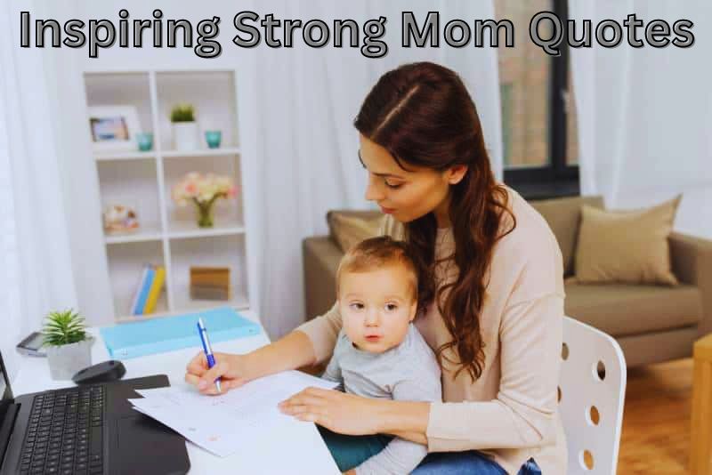 35+ Best Inspiring Strong Mom Quotes You Can Share