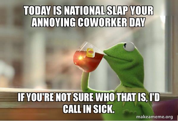 Slap Your Annoying Coworker Day meme