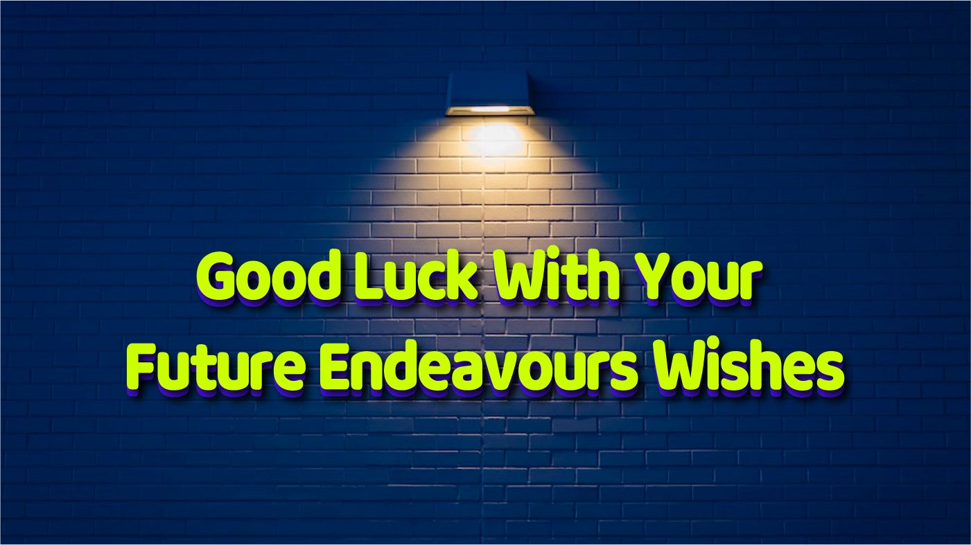 How To Wish Luck For Future Endeavours