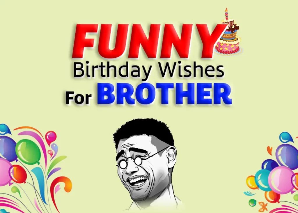 30+ Crazy Funny Birthday Wishes for Brother