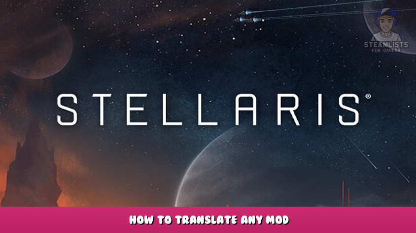 Stellaris – How to translate any mod Guide